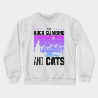 I Love Rock Climbing And Cats, Cat Owners And Rock Climbing Sport Lovers Crewneck Sweatshirt